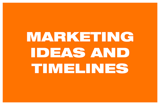 Marketing Ideas and Timelines